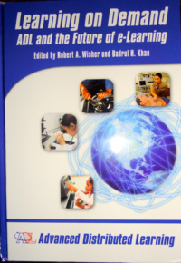 Learning on Demand: ADLand the Future of e-Learning 
 Book by Robert Wisher and Badrul Khan